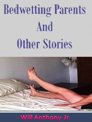 cover image of Bed Wetting Parents and Other Stories